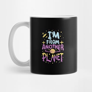 I'm From  Another Planet Mug